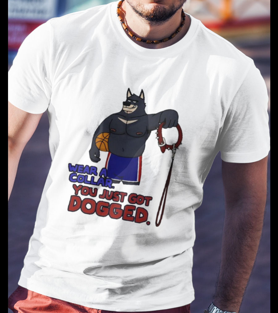 Wear A Collar You Just Got Dogged Basketball Wolf With Leash T-Shirt