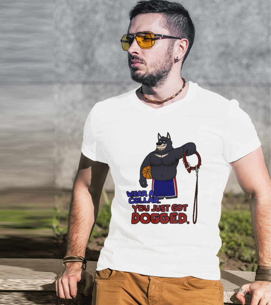 Wear A Collar You Just Got Dogged Basketball Wolf With Leash T-Shirt