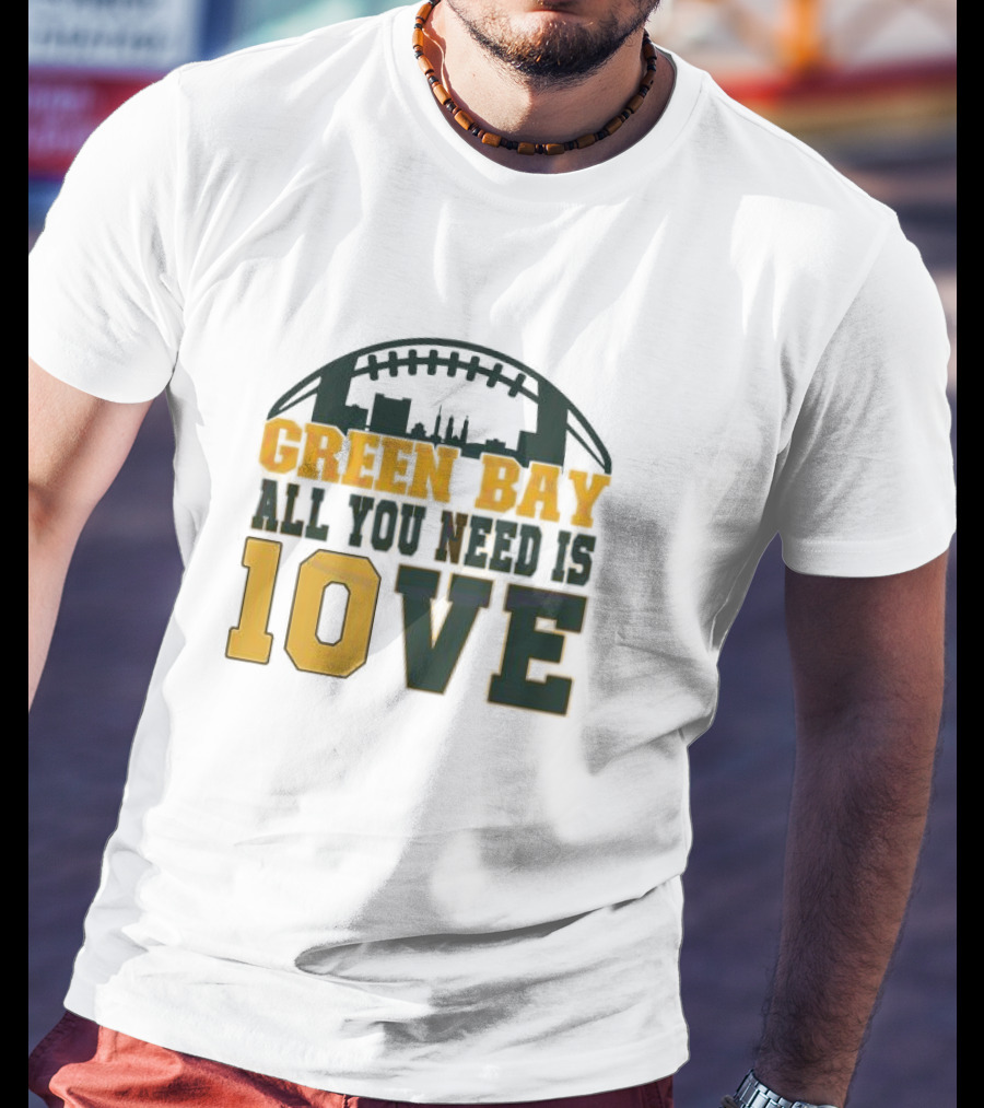 Green Bay All You Need Is 10 Love T-Shirt