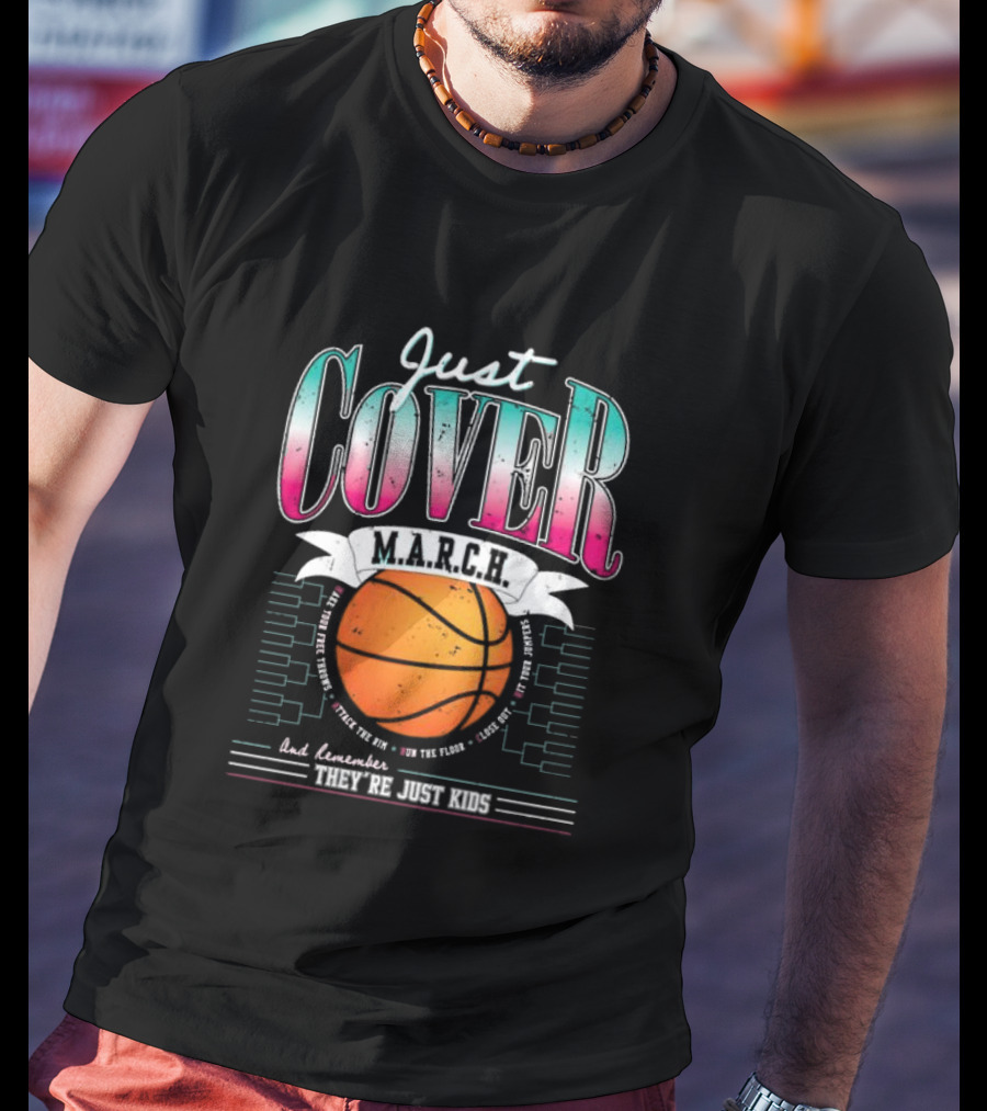 Just Cover M.A.R.C.H. Basketball Remember They're Just Kids T-Shirt