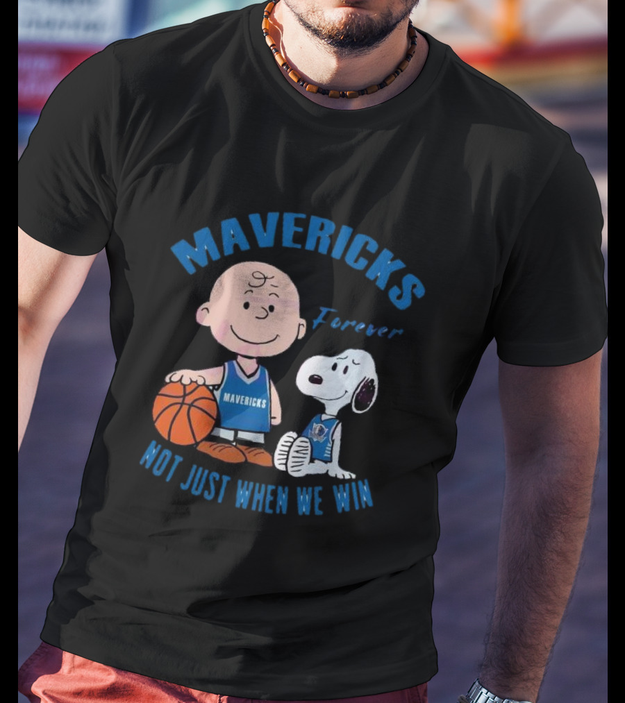 Mavericks Forever Snoopy And Charlie Brown Not Just When We Win T-Shirt