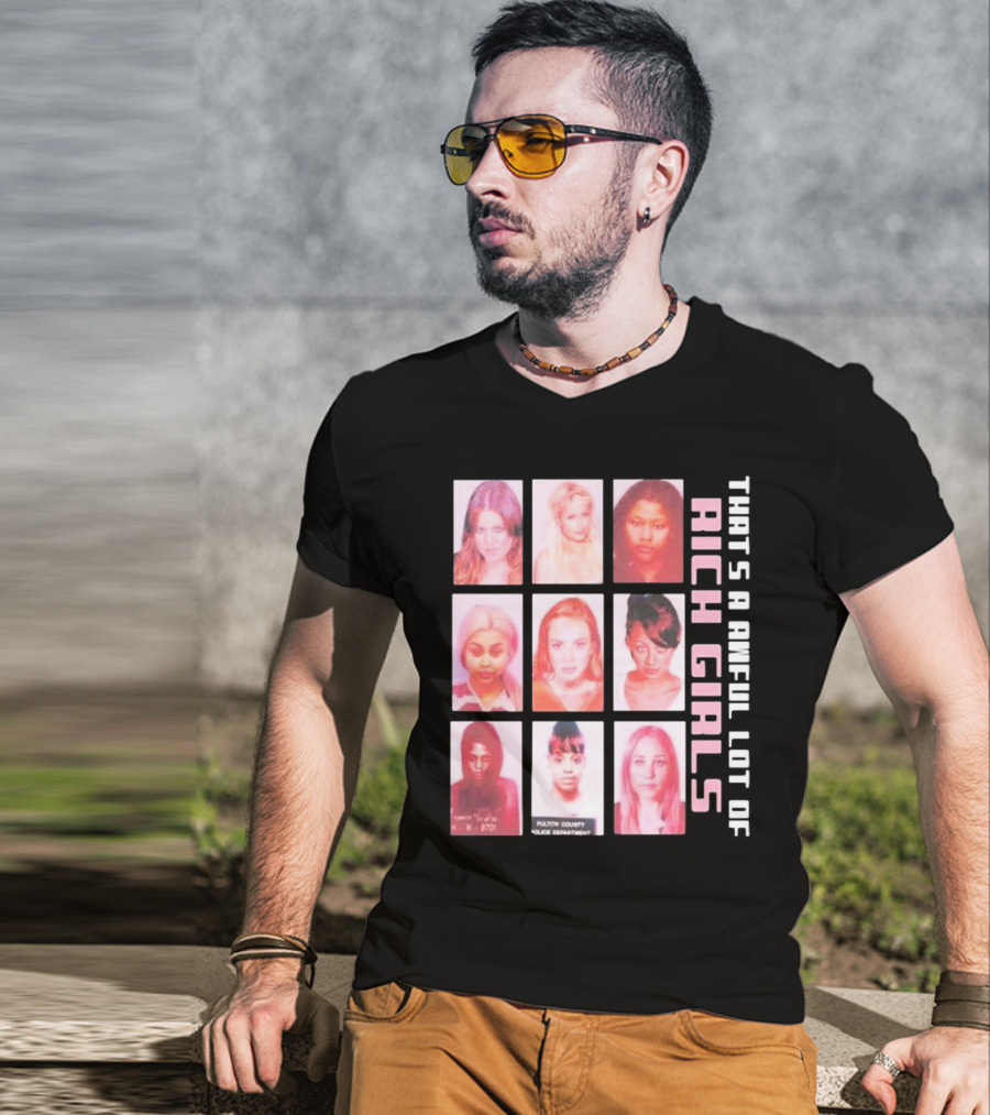 That's A Awful Lot Of Rich Girls Mugshots Fulton County Police Department T-Shirt