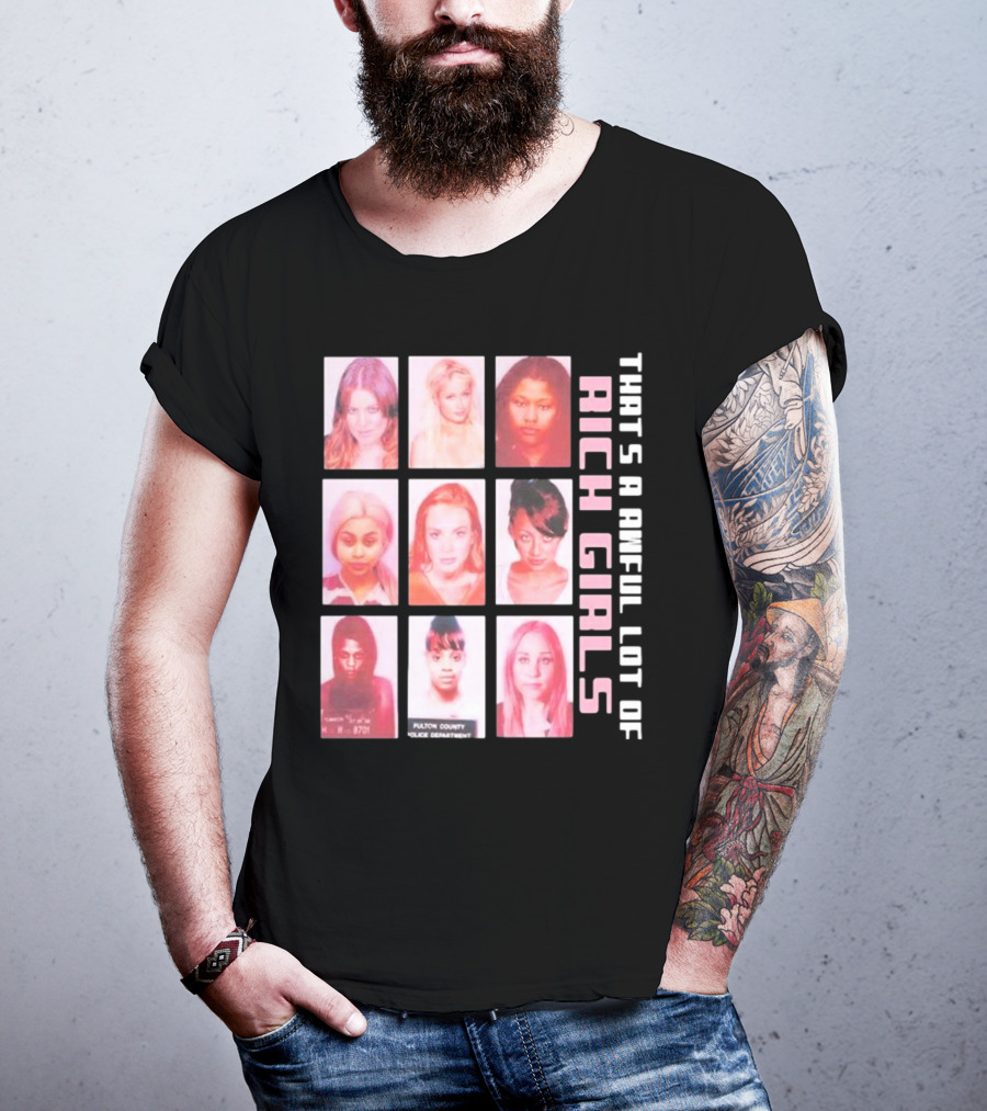 That's A Awful Lot Of Rich Girls Mugshots Fulton County Police Department T-Shirt