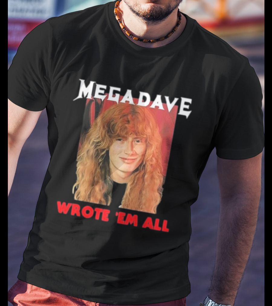 Mega Dave Wrote 'Em All Megadeth T-Shirt