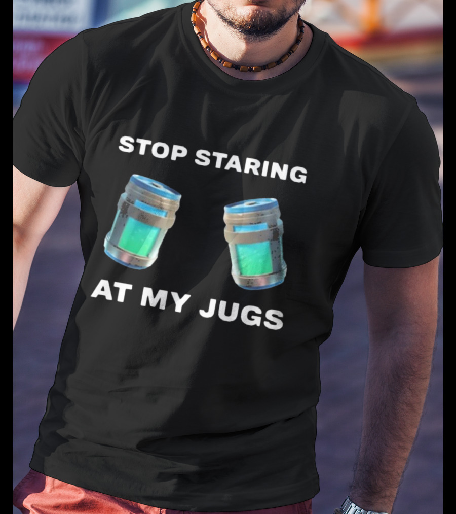 Stop Staring At My Jugs Fortnite Chug Jugs Gamer Humor T-Shirt