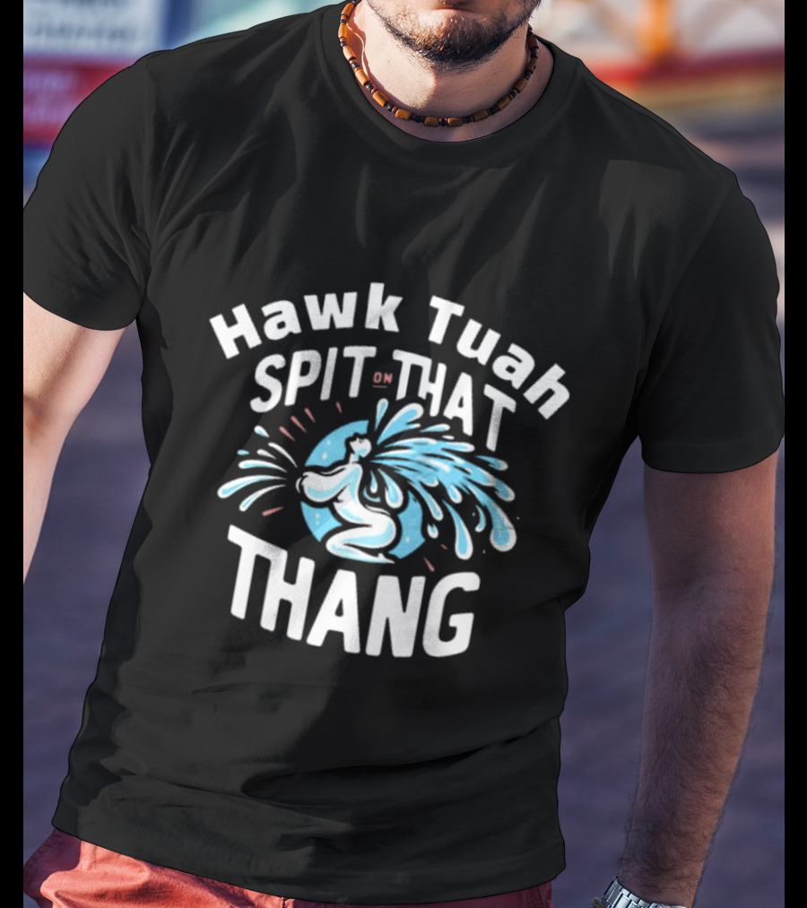 Hawk Tuah Spit On That Thang Cody Shiflett Water Jet Burst T-Shirt