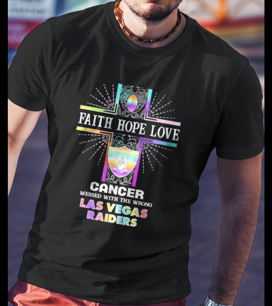 Faith Hope Love Cancer Messed With The Wrong Las Vegas Raiders T-Shirt