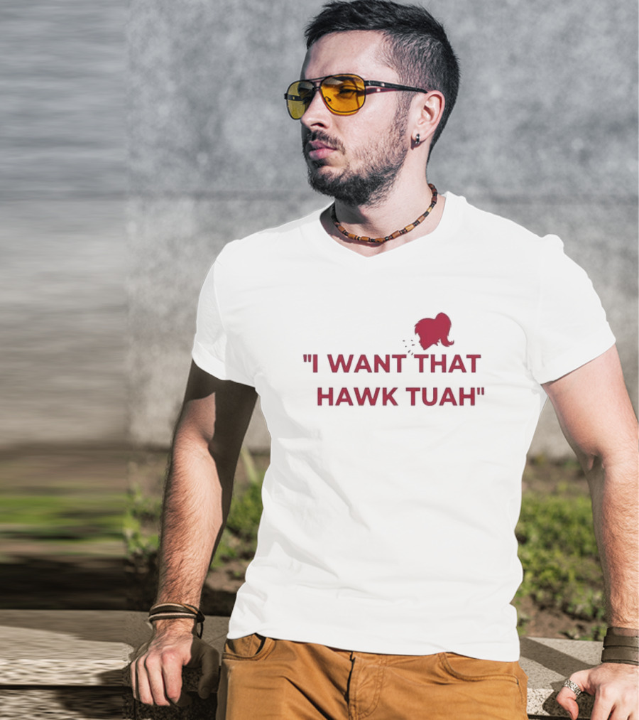 I Want That Hawk Tuah Sohu Red T-Shirt