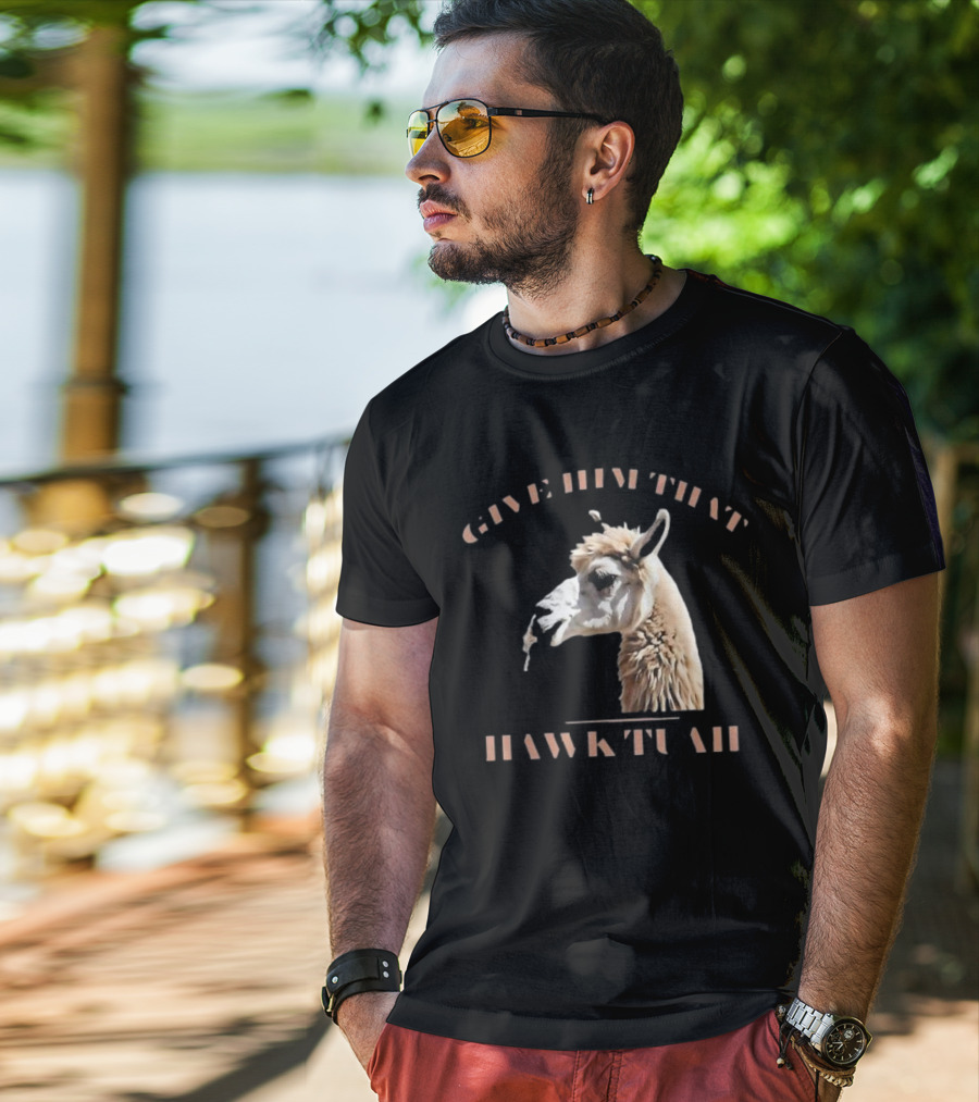 Give Him That Hawk Tuah Llama T-Shirt