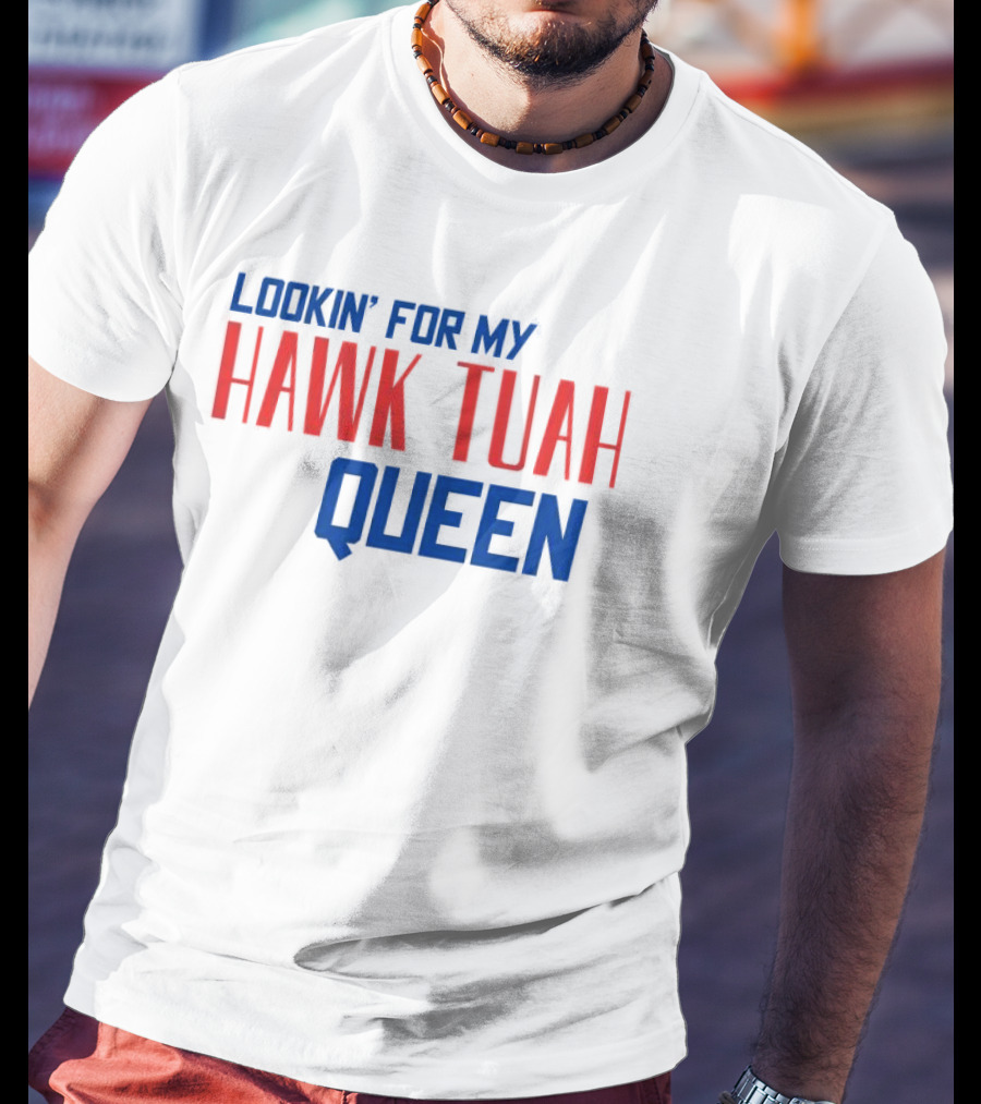 Lookin’ For My Hawk Tuah Queen T-Shirt