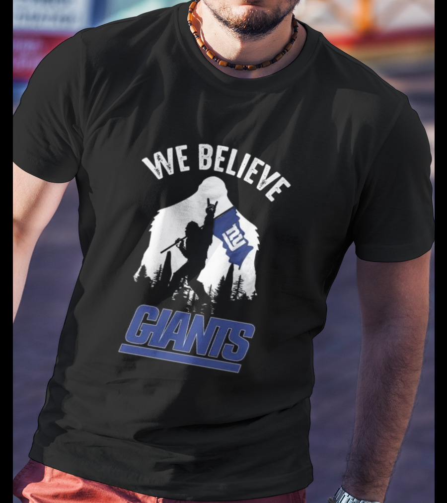 We Believe Bigfoot New York Giants T-Shirt