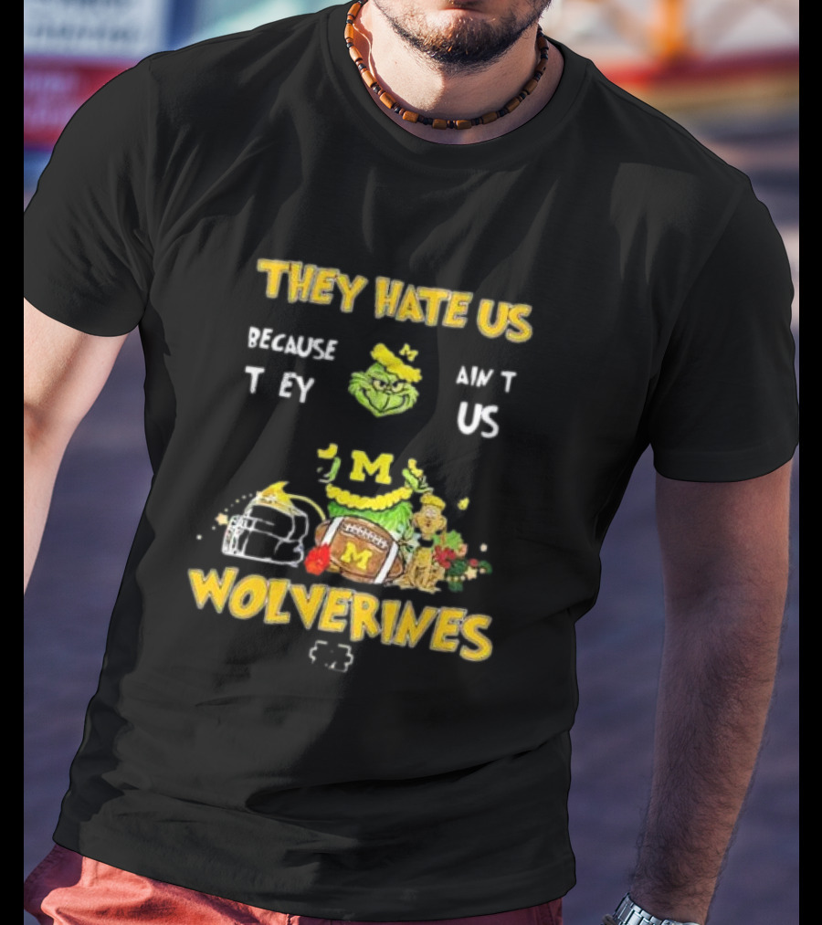 Grinch Michigan Wolverines They Hate Us Because They Ain't Us Christmas Football T-Shirt