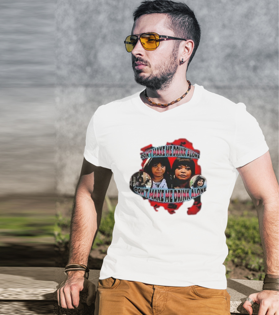 Octavia Spencer Don't Make Me Drink Alone Red Highlighted Faces T-Shirt