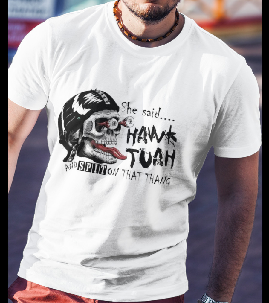 She Said Hawk Tuah And Spit On That Thang Skull With Helmet And Tongue T-Shirt