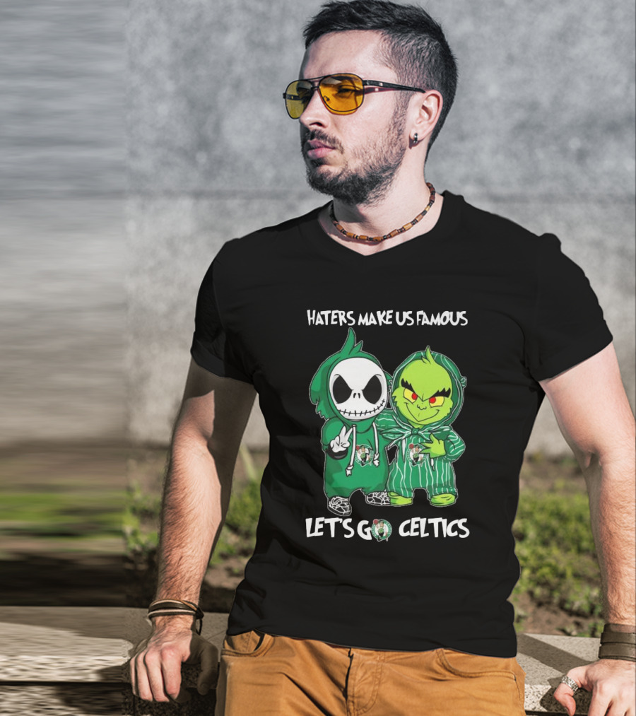 Haters Make Us Famous Baby Jack Skellington Grinch Let's Go Celtics Boston Celtics T-Shirt