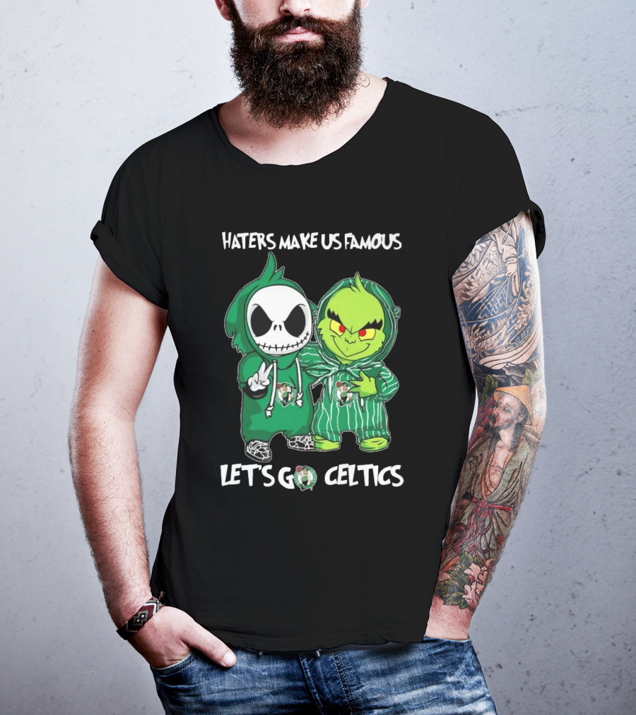 Haters Make Us Famous Baby Jack Skellington Grinch Let's Go Celtics Boston Celtics T-Shirt