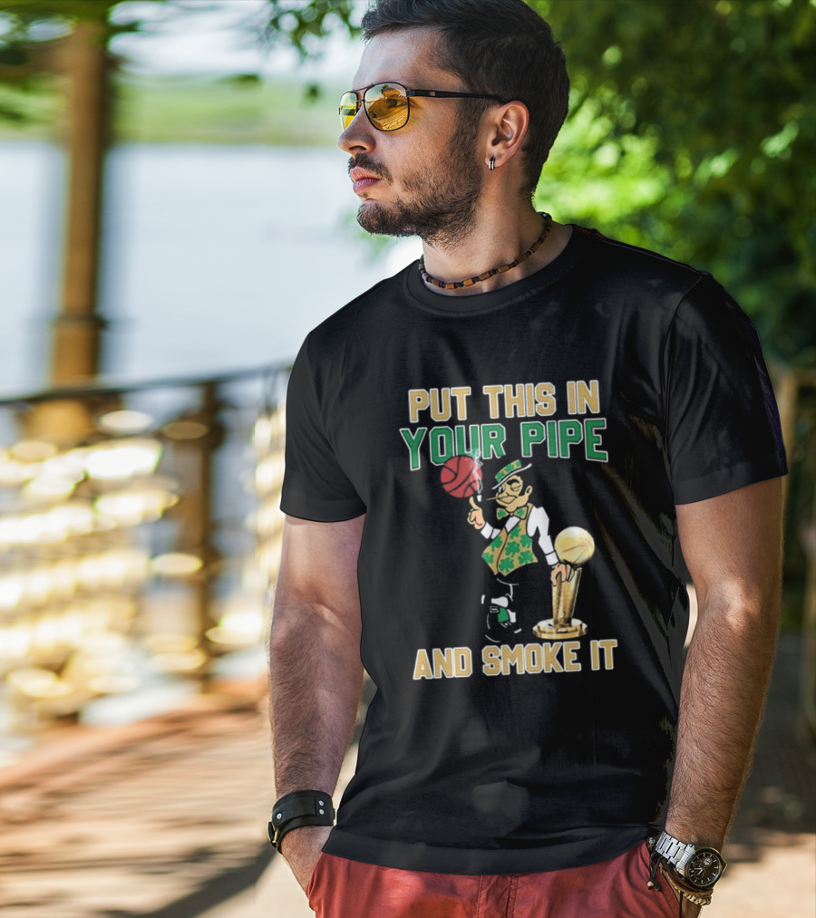 Boston Celtics Put This In Your Pipe And Smoke It Basketball Trophy T-Shirt