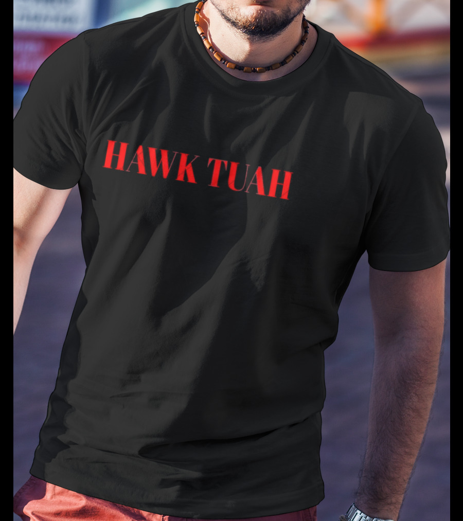 HAWK TUAH Definition Verb Hawk Too Ah To Spit On That Thang T-Shirt