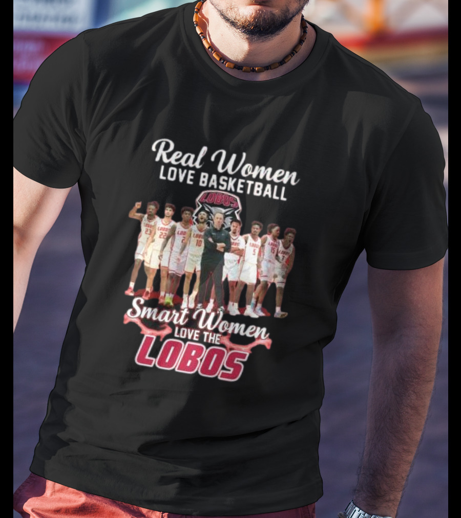 Real Women Love Basketball Smart Women Love The Lobos Basketball Team T-Shirt