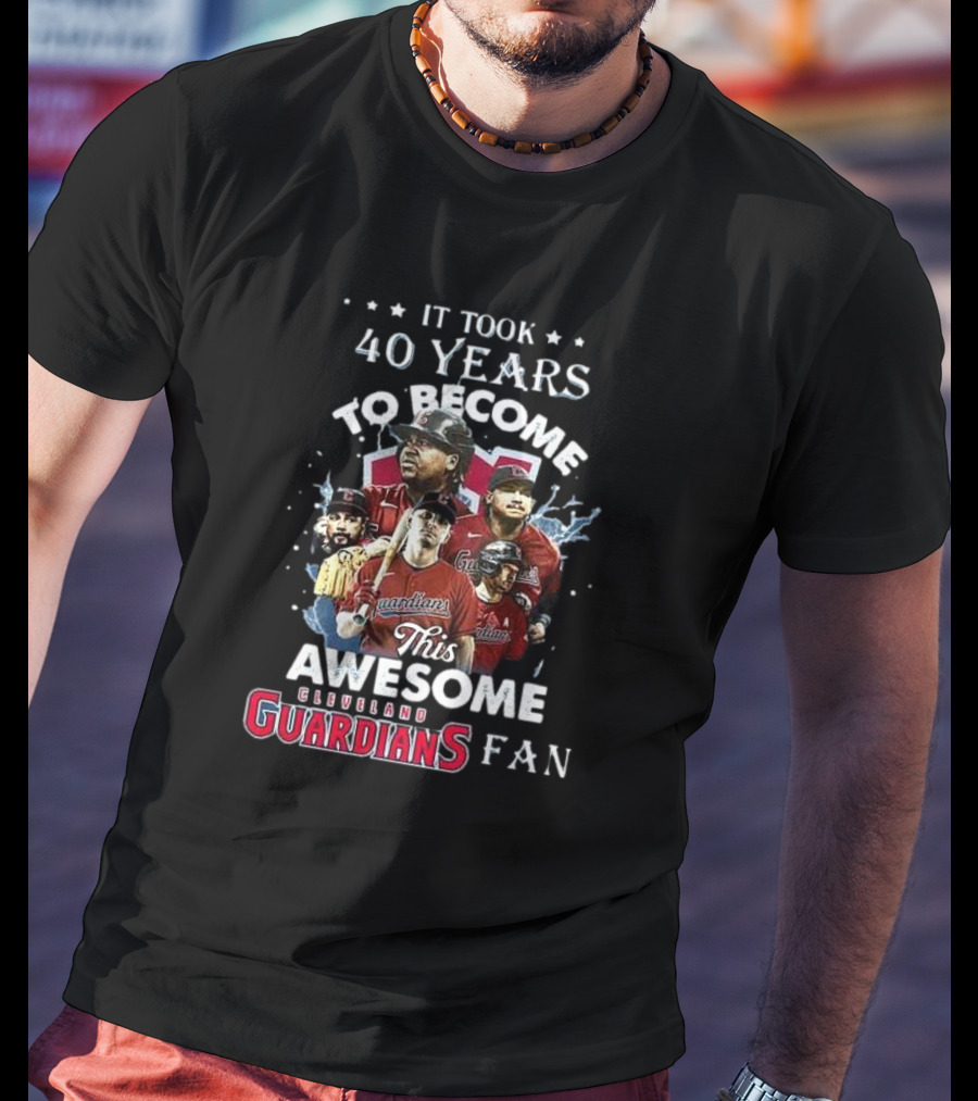 It Took 40 Years To Become This Awesome Cleveland Guardians Fan T-Shirt