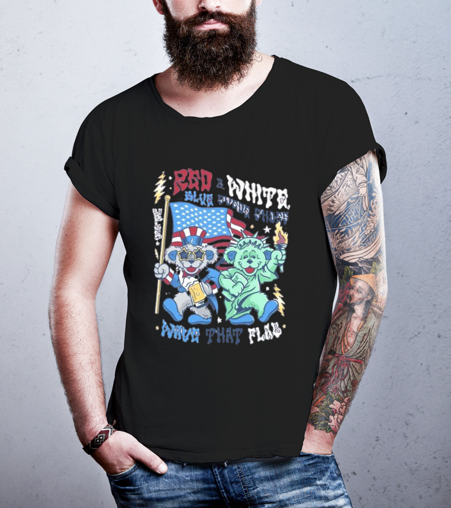 Red White Blue Suede Shoes Wave That Flag Grateful Dead Bears T-Shirt