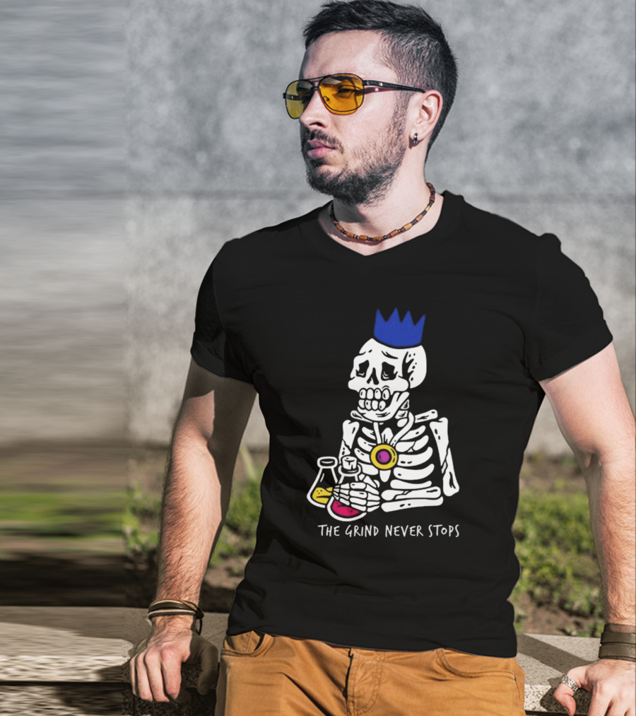 The Grind Never Stops Skeleton With Crown And Beakers T-Shirt