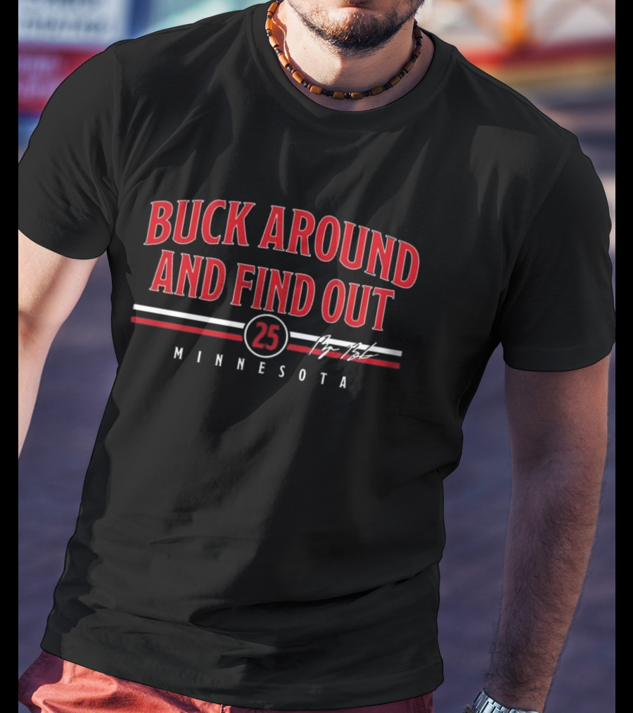 Buck Around And Find Out Minnesota 25 T-Shirt