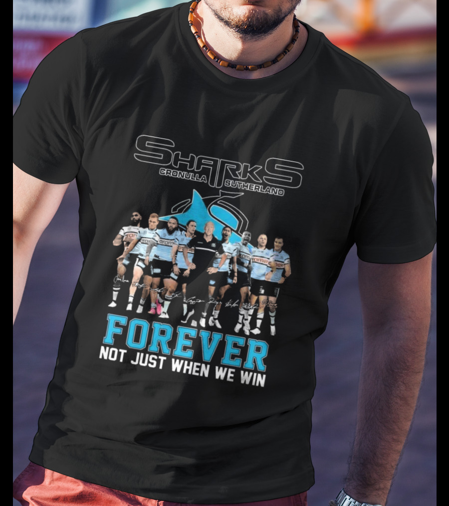 Cronulla-Sutherland Sharks Forever Unity Not Just When We Win T-Shirt