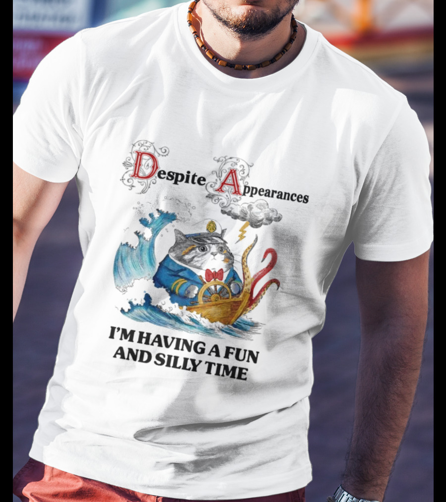 Captain Cat Navigating Stormy Seas Despite Appearances I’m Having A Fun And Silly Time T-Shirt