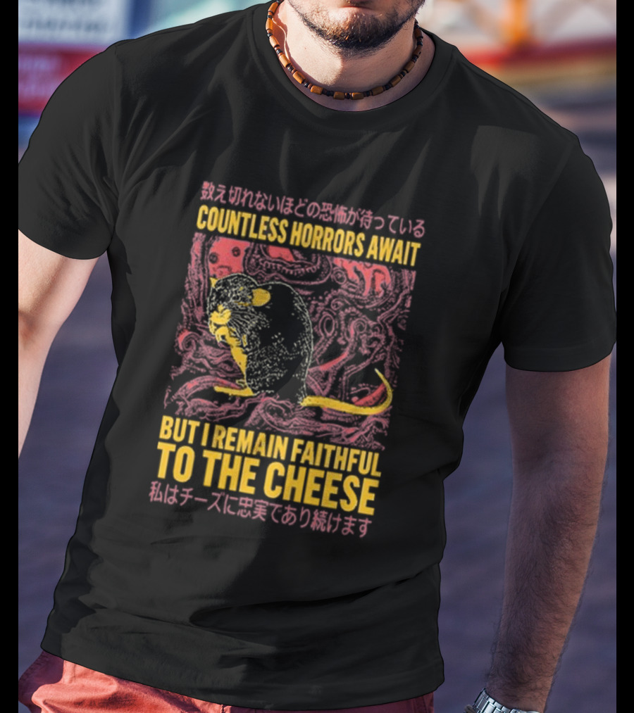 Countless Horrors Await But I Remain Faithful To The Cheese Rat Graphic With Japanese Text And Rat T-Shirt