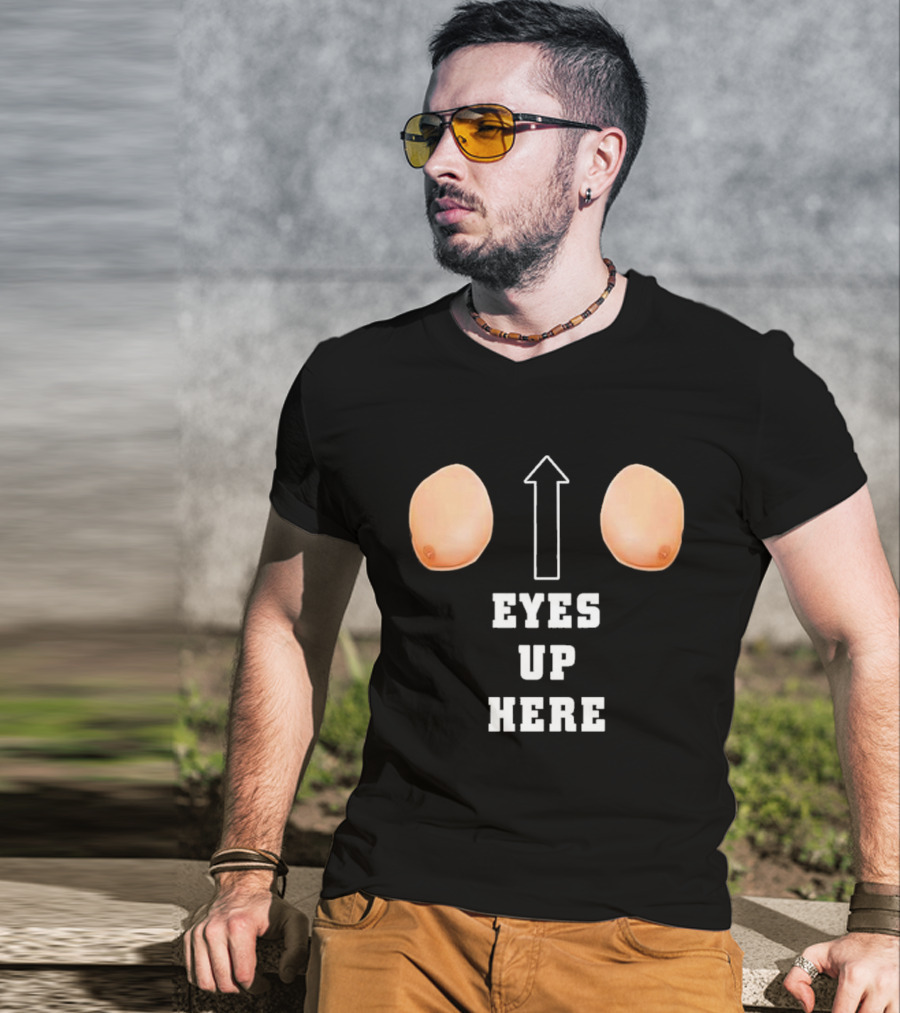 Eyes Up Here Funny Boobs Arrow Joke T-Shirt