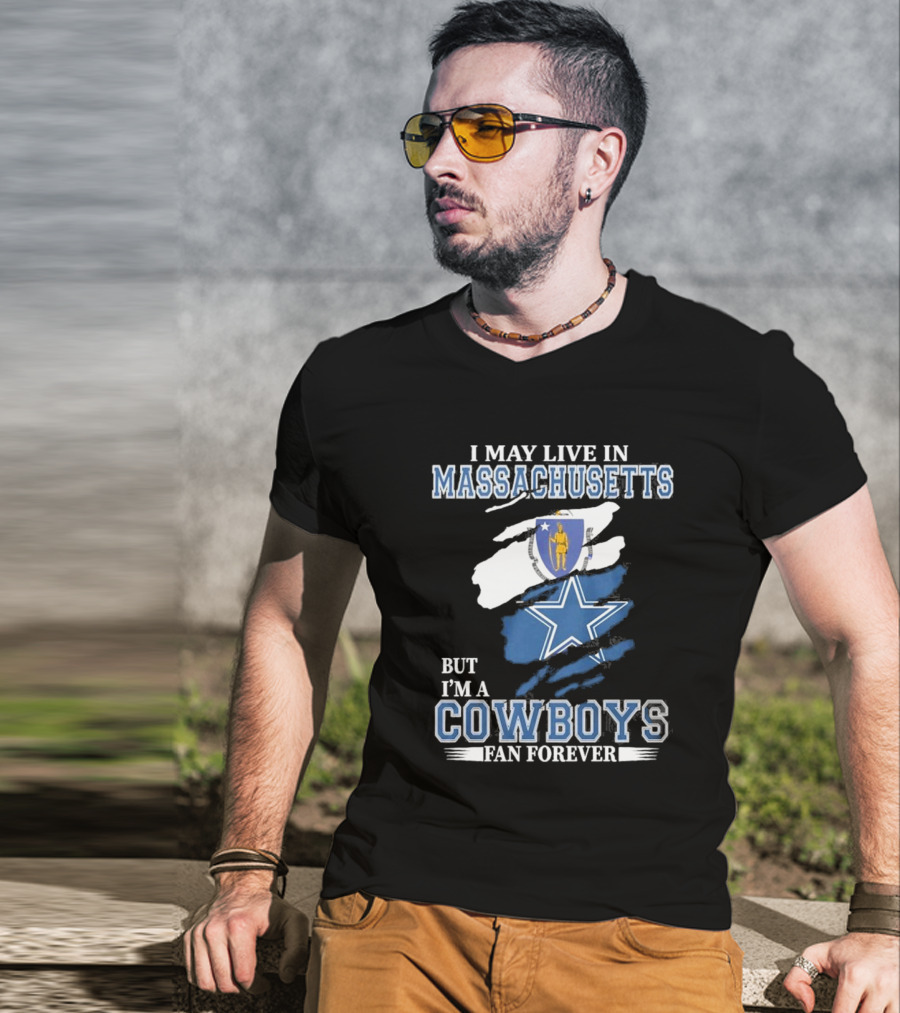 I May Live In Massachusetts But I'm A Cowboys Fan Forever NFL Dallas Cowboys Banner T-Shirt