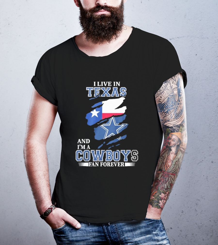 I Live In Texas And I'm A Cowboys Fan Forever NFL Dallas Cowboys T-Shirt