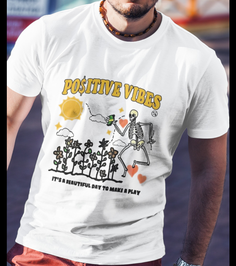 Positive Vibes Skeleton With Sun Flowers Hearts And Phrase It’s A Beautiful Day To Make A Play T-Shirt