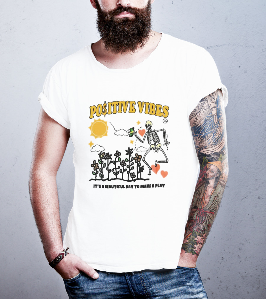 Positive Vibes Skeleton With Sun Flowers Hearts And Phrase It’s A Beautiful Day To Make A Play T-Shirt