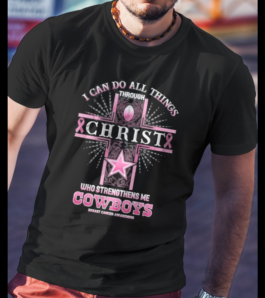 Dallas Cowboys I Can Do All Things Through Christ Breast Cancer Awareness T-Shirt