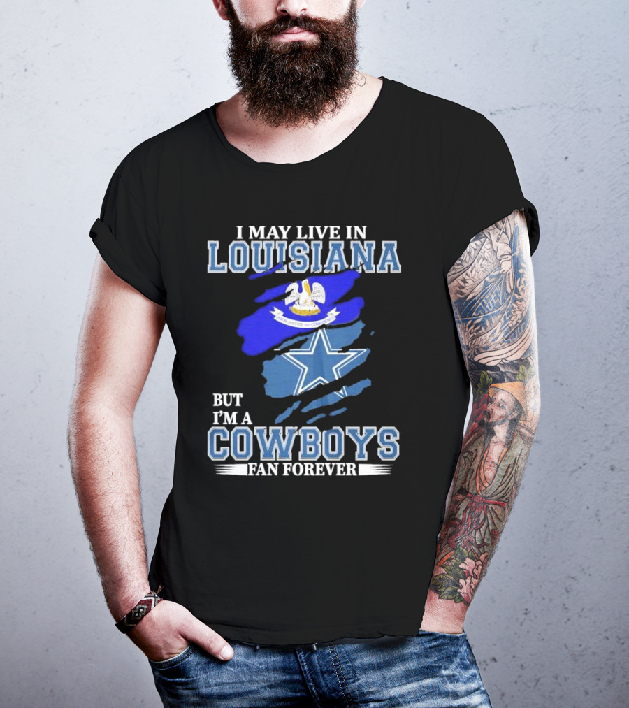 I May Live In Louisiana But I'm A Cowboys Fan Forever Dallas Cowboys Logo With Louisiana State Flag Background T-Shirt