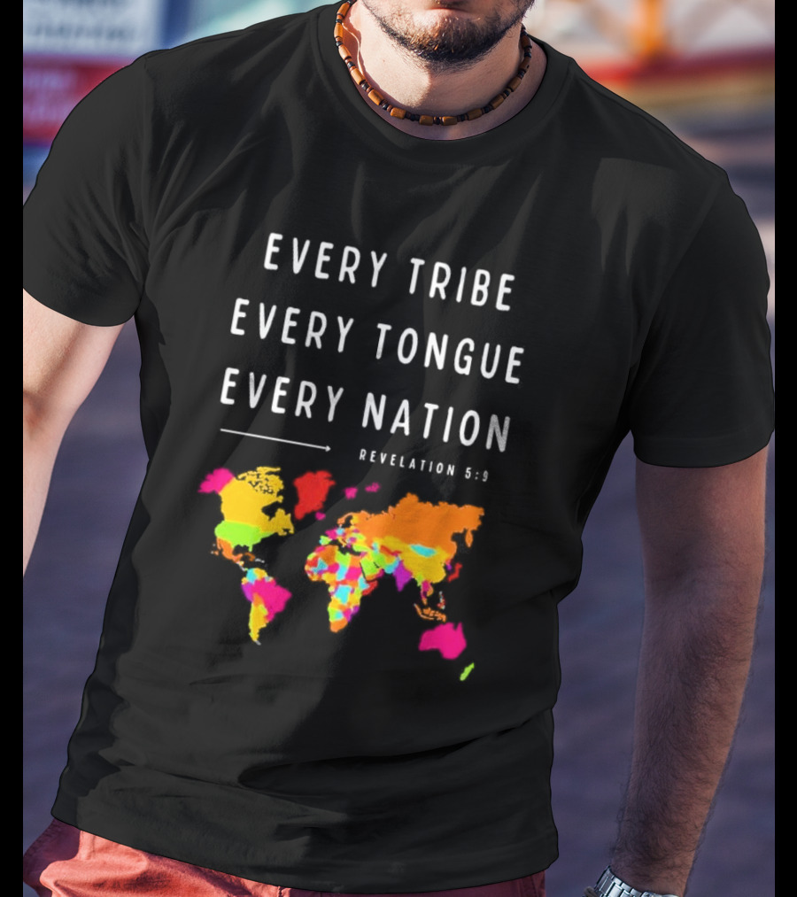 Every Tribe Every Tongue Every Nation Revelation 5:9 Colorful World Map T-Shirt