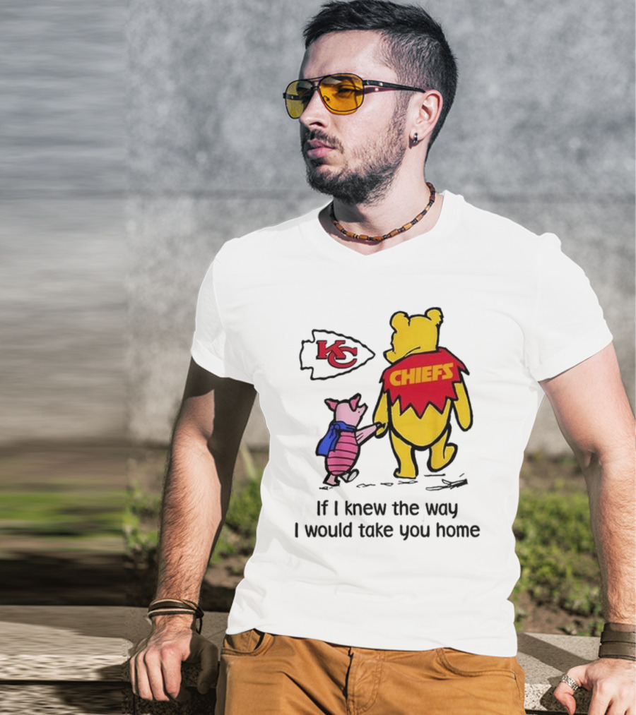 Kansas City Chiefs Winnie The Pooh If I Knew The Way I Would Take You Home Chiefs KC T-Shirt