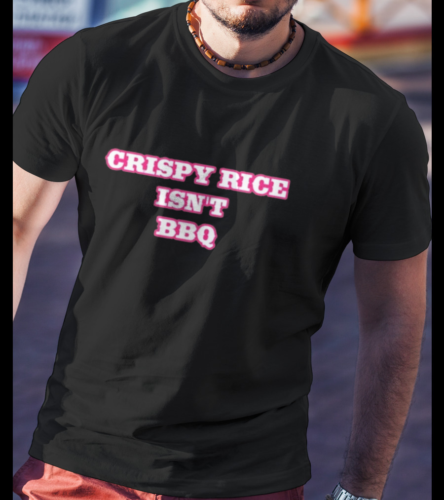 CRISPY RICE ISN’T BBQ Text Bold Pink And White T-Shirt