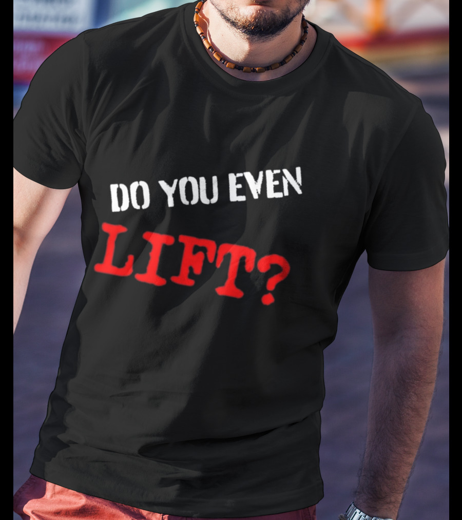 Kapakoulak Do You Even Lift? T-Shirt