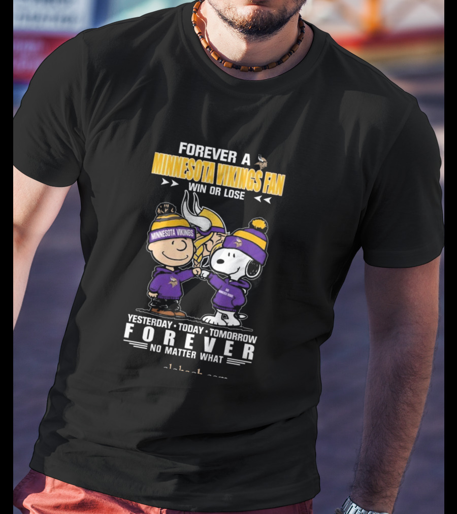 Forever A Minnesota Vikings Fan Charlie Brown And Snoopy Yesterday Today Tomorrow No Matter What T-Shirt