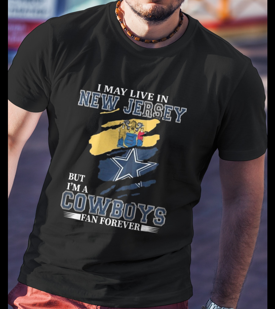 New Jersey Resident Lifelong Dallas Cowboys Fan With State Pride T-Shirt