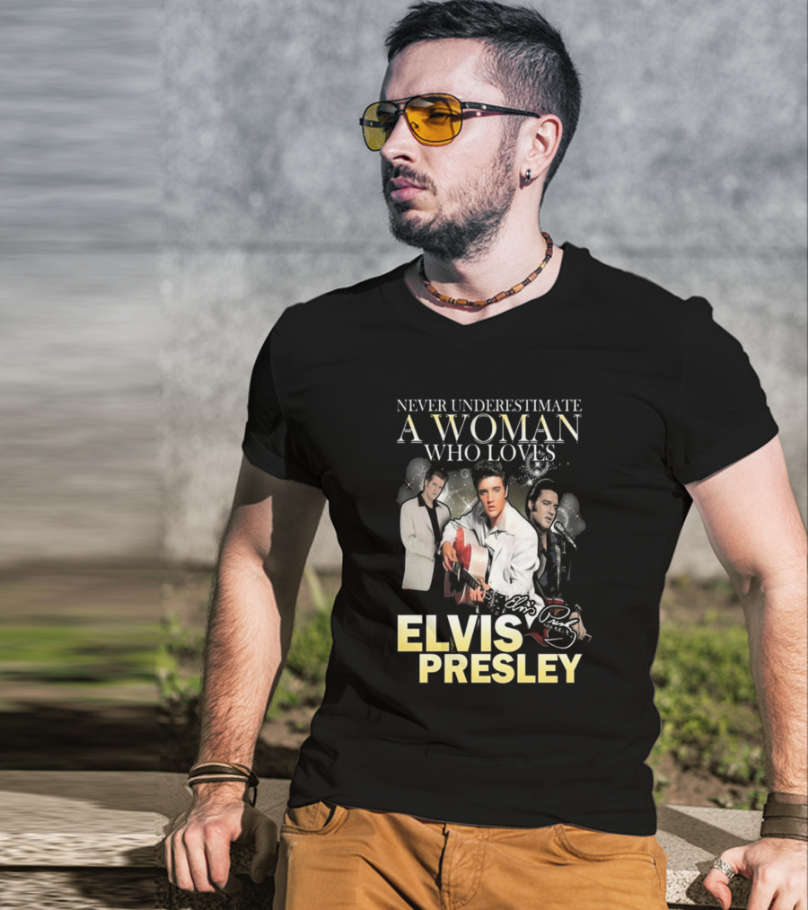 Never Underestimate A Woman Who Loves Elvis Presley Signature T-Shirt