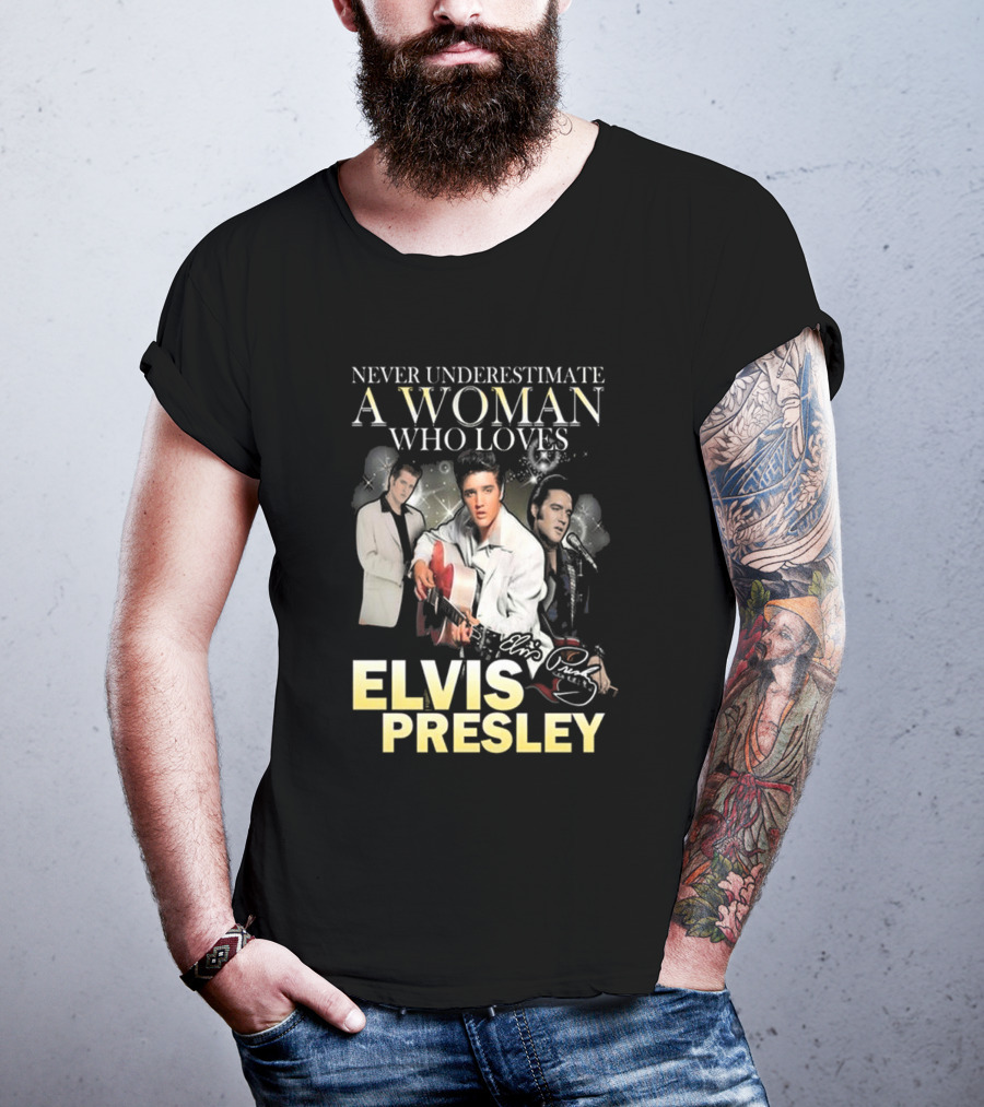 Never Underestimate A Woman Who Loves Elvis Presley Signature T-Shirt