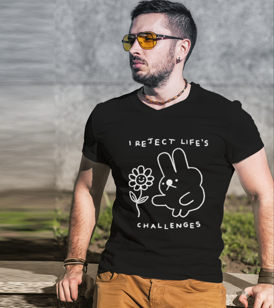 I Reject Life’s Challenges Bunny And Smiling Flower T-Shirt