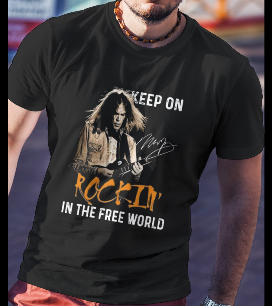 Keep On Rockin' In The Free World Neil Young Signature T-Shirt