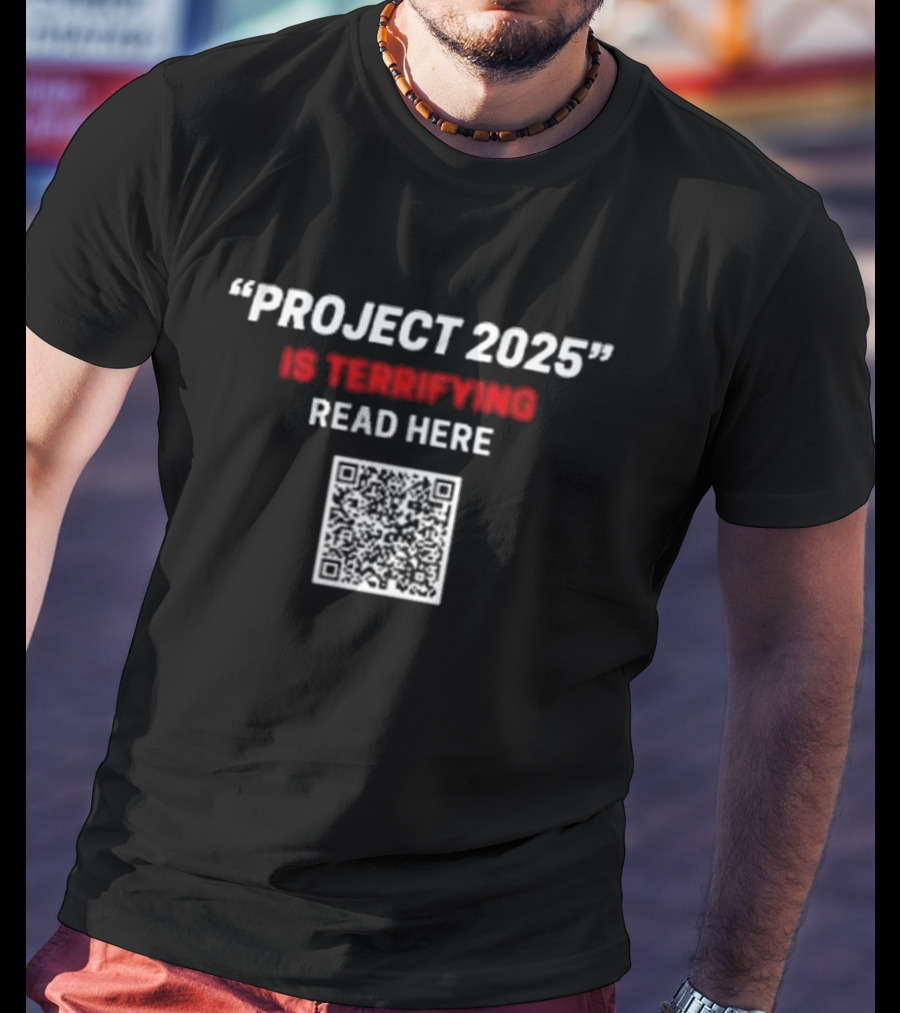 Project 2025 Is Terrifying Read Here QR Code T-Shirt