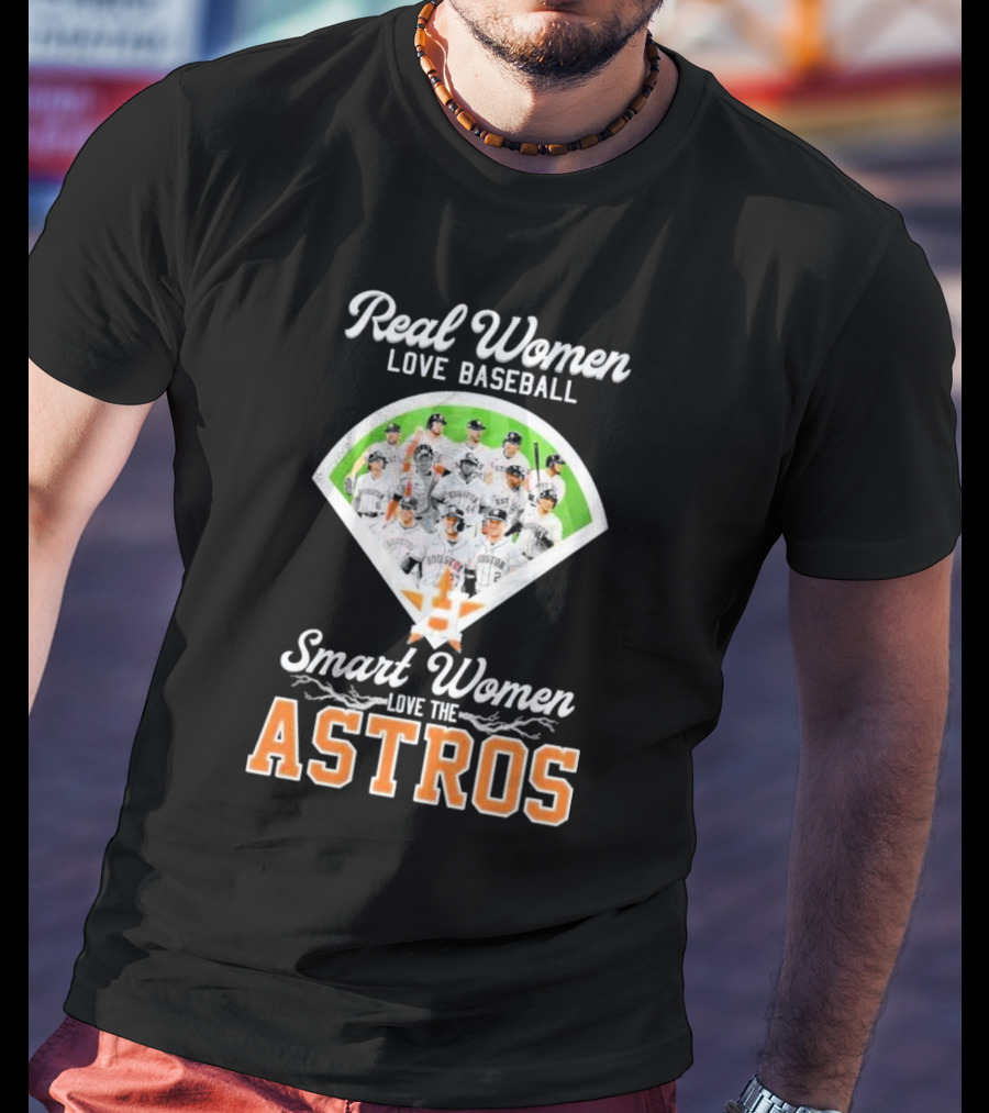 Real Women Love Baseball Smart Women Love The Astros Houston Team T-Shirt