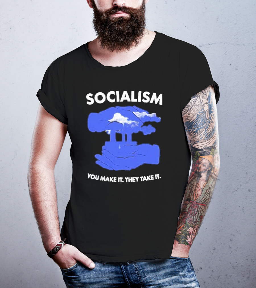SOCIALISM You Make It They Take It Cloud And Pillar T-Shirt